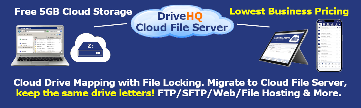 Visit DriveHQ.com, leading Cloud Storage and IT Service. Cloud Drive Mapping, Folder Sync, FTP/Web Hosting, Online Backup, File Sharing and Collaboration
